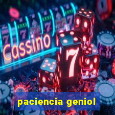 paciencia geniol